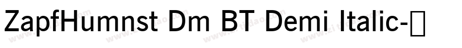ZapfHumnst Dm BT Demi Italic字体转换